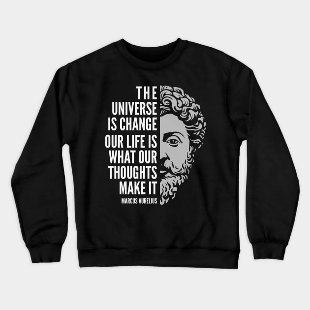 Marcus Aurelius Quote: The Universe is Change Crewneck Sweatshirt by Elvdant